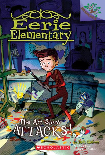 The art show attacks! (Branches: Eerie Elementary, Book 9)