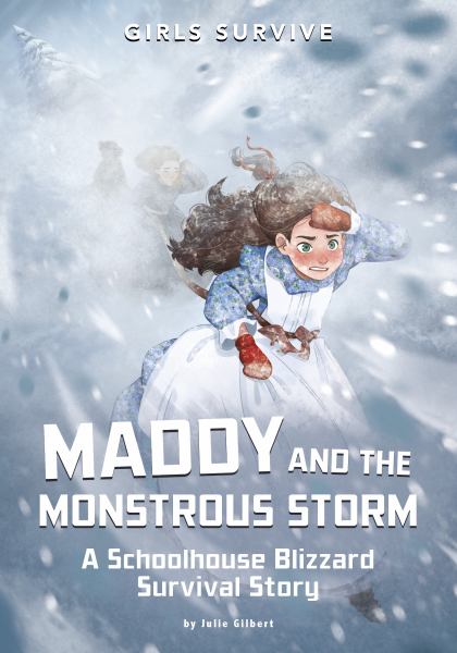 Maddy and the monstrous storm : a Schoolhouse Blizzard survival story (Girls Survive)