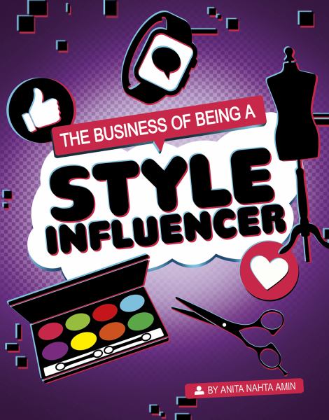 The business of being a style influencer (Capstone Captivate: Influencers and Economics)