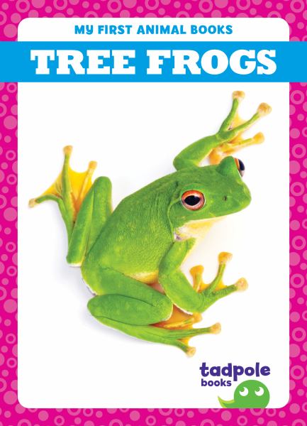 Tree frogs (Tadpole Books: My First Animal Books)