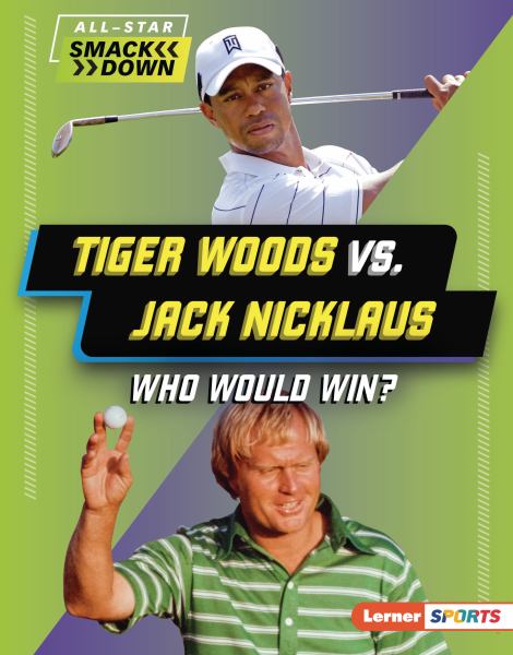 Tiger Woods vs. Jack Nicklaus : who would win? (Lerner Sports: All-Star Smackdown)