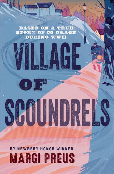Village of scoundrels : a novel based on a true story of courage during WWII