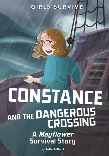 Constance and the dangerous crossing : a Mayflower survival story (Girls Survive)