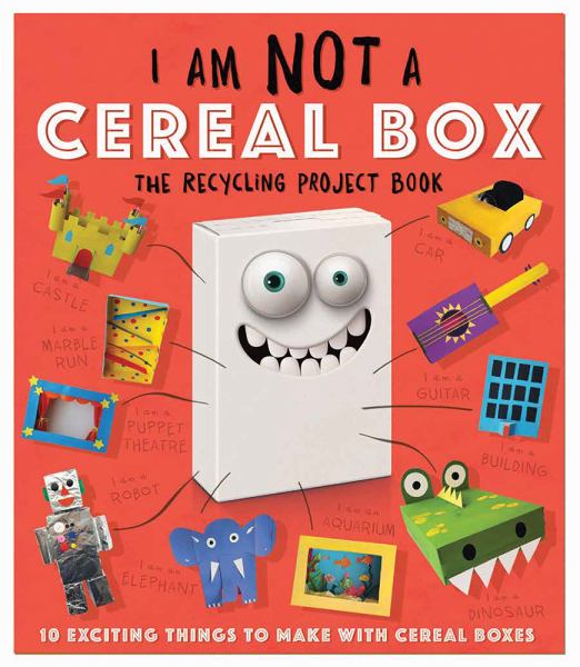 I am not a cereal box : the recycling project book : 10 exciting things to make with cereal boxes! (Recycling Project Book)