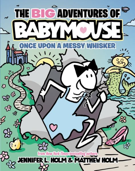 The big adventures of Babymouse. 1,Once upon a messy whisker (Big Adventures of BabyMouse, Book 1)