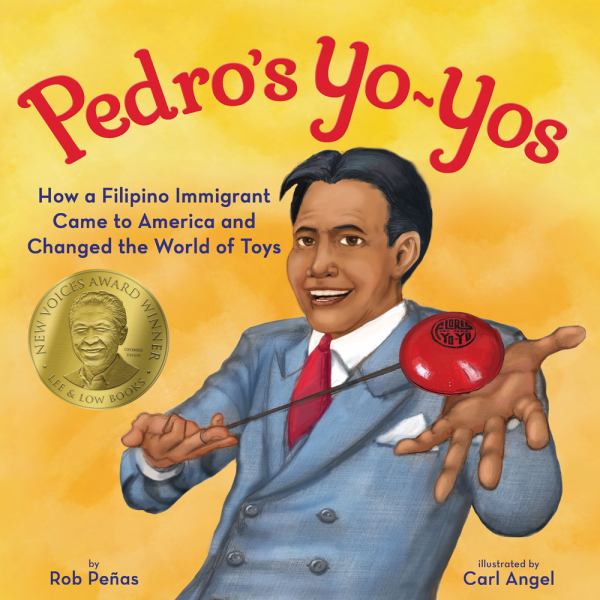 Pedro's yo-yos : how a Filipino immigrant came to America and changed the world of toys