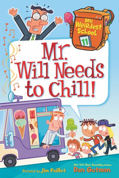 Mr. Will needs to chill! (My Weirdest School, Book 11)
