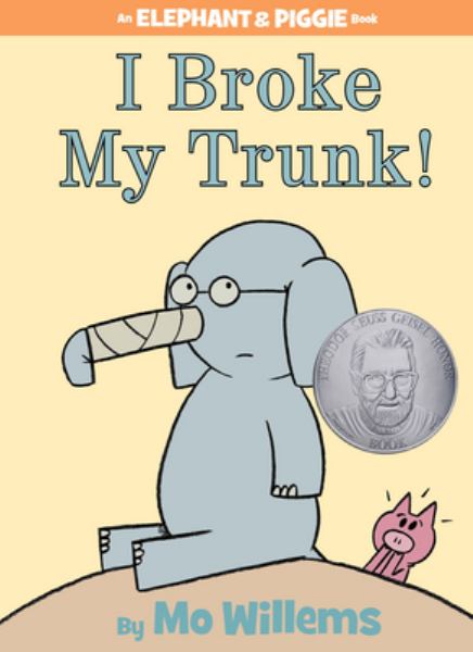 I broke my trunk! (Elephant & Piggie)