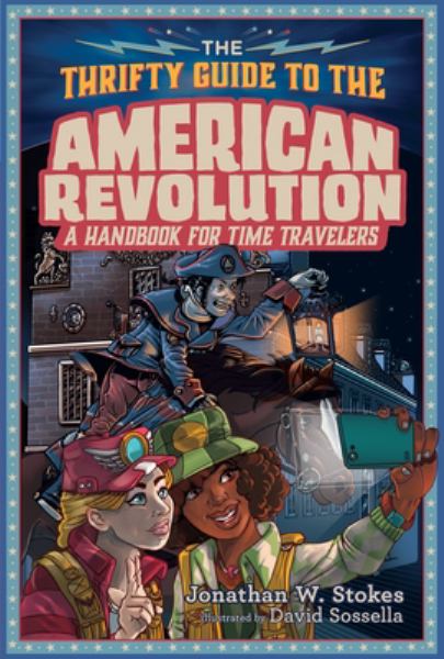 The thrifty guide to the American Revolution : a handbook for time travelers (Thrifty Guides: A Handbook For Time Travelers)