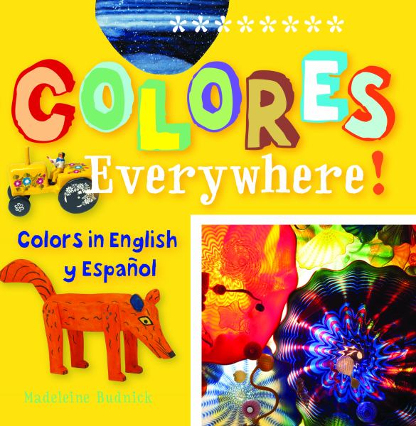 Colores everywhere! : colors in English y espanol (Arte Kids)