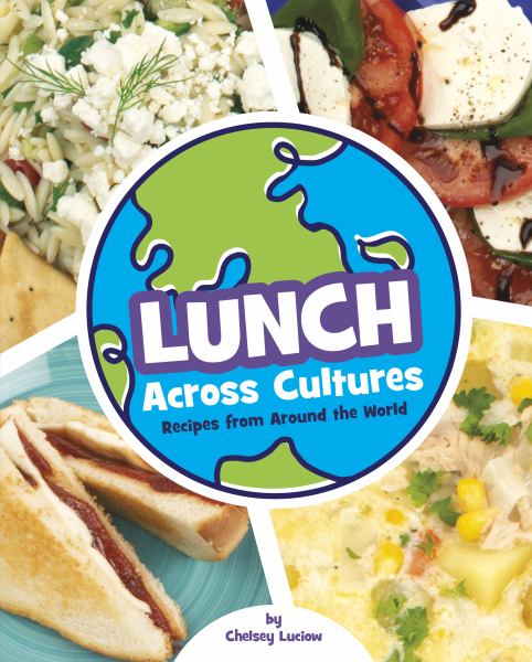 Lunch across cultures : recipes from around the world (Cooking Across Cultures)