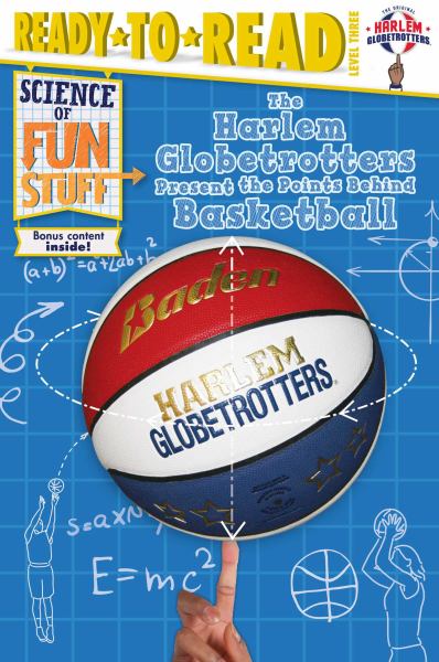 The Harlem Globetrotters present the points behind basketball (Ready-To-Read: Level 3-Science Of Fun Stuff)