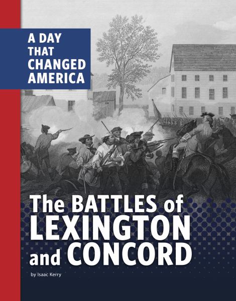 The battles of Lexington and Concord : a day that changed America (Days That Changed America)