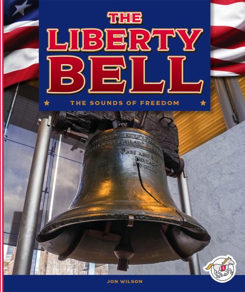 The Liberty Bell : the sounds of freedom (Stride: America's Sights and Symbols)
