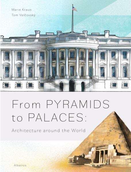 From pyramids to palaces : architecture around the world