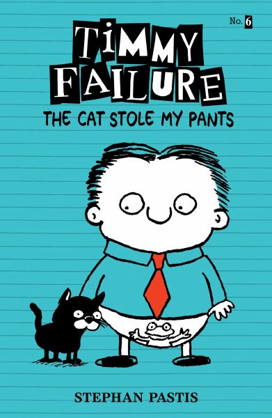 The cat stole my pants (Timmy Failure, Book 6)