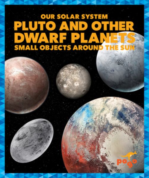 Pluto and other dwarf planets : small objects around the sun (Pogo Books: Our Solar System)