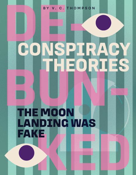 The moon landing was fake (Conspiracy Theories: Debunked)