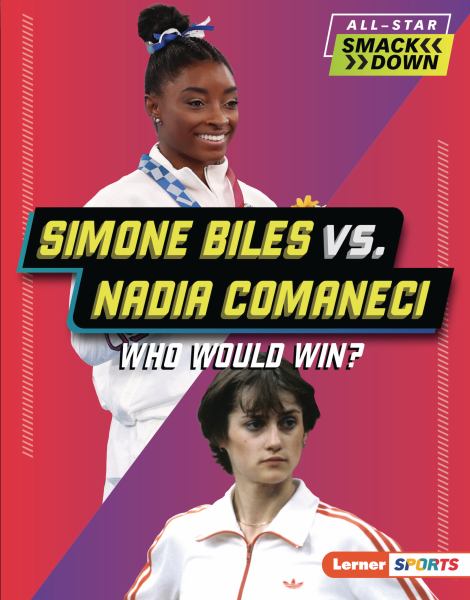 Simone Biles vs. Nadia Comaneci : who would win? (Lerner Sports: All-Star Smackdown)