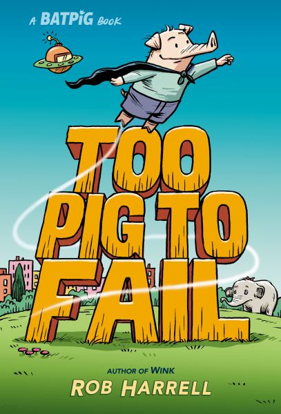 Too pig to fail (Batpig, Book 2)