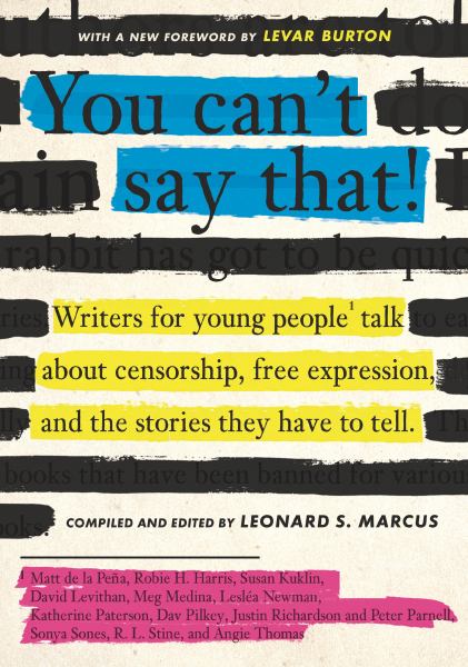 You can't say that! : writers for young people talk about censorship, free expression, and the stories they have to tell