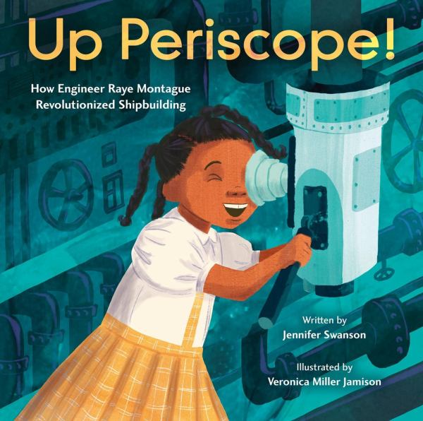 Up periscope! : how engineer Raye Montague revolutionized shipbuilding