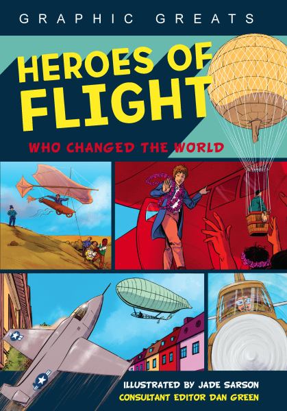 Graphic greats. Heroes of flight who changed the world (Graphic Greats)