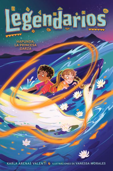 Hapunda, la princesa garza (Hapunda, the Heron Princess) (Legendarios, Book 4)