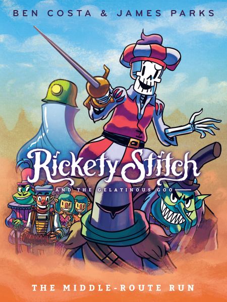 Rickety Stitch and the gelatinous Goo. 2,The middle-route run (Rickety Stitch and the Gelatinous Goo Book, Book 2)