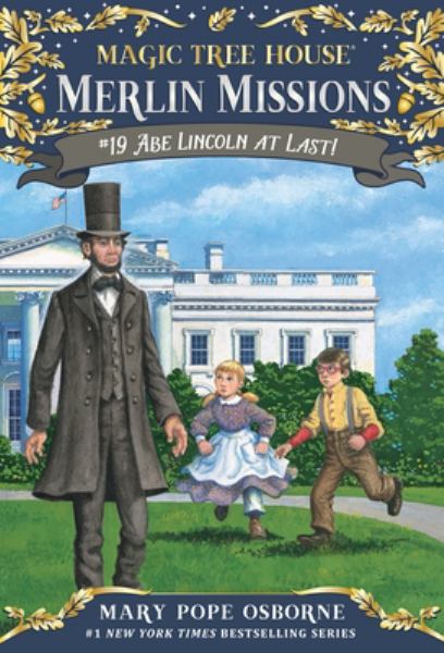 Abe Lincoln at last! (Magic Tree House Merlin Missions, Book 19)
