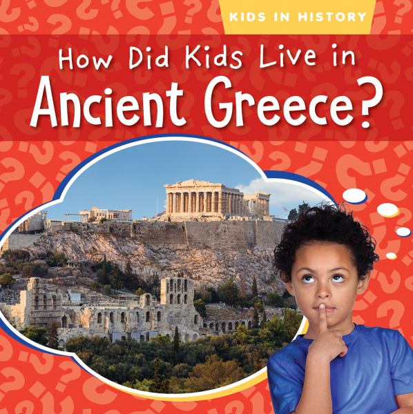 How did kids live in ancient Greece? (Kids in History (Gareth))