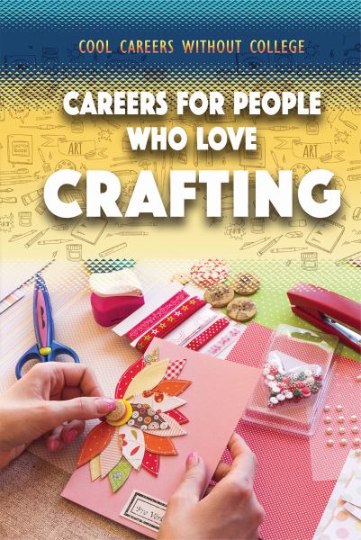Careers for people who love crafting (Cool Careers Without College)