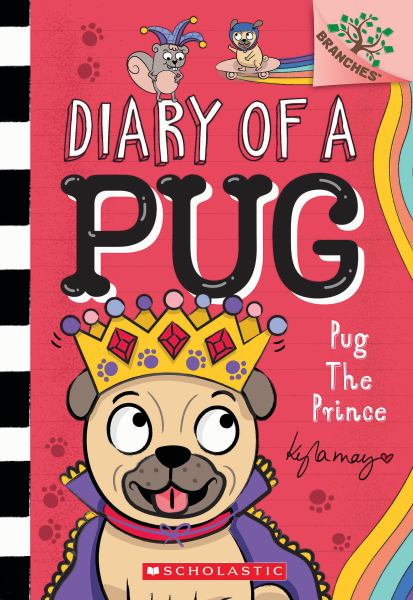 Pug the prince (Branches: Diary Of A Pug, Book 9)