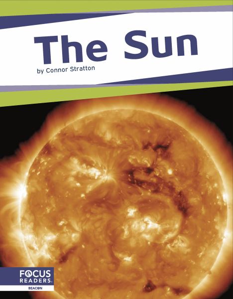 The sun (Focus Readers: Space-Beacon Level)