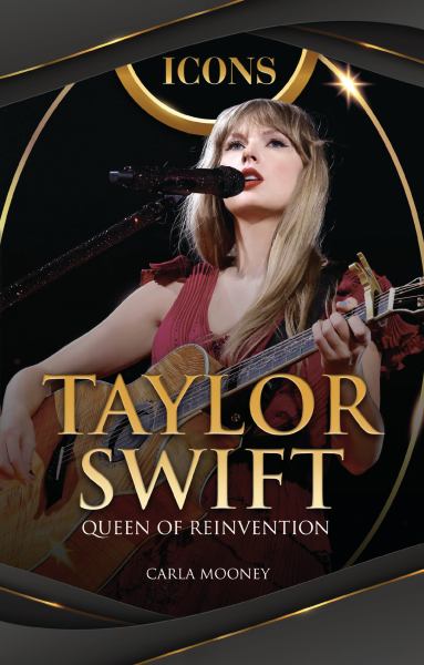 Taylor Swift : queen of reinvention (Icons (Twenty-First Century Books))