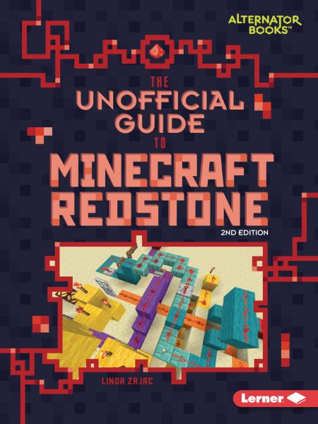 The Unofficial Guide to Minecraft Redstone, 2nd Edition (Alternator Books: My Minecraft)