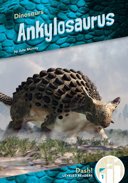 Ankylosaurus (Dash! Leveled Readers Level 1: Dinosaurs)