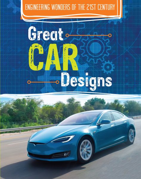 Great car designs (Engineering Wonders of the 21st Century)