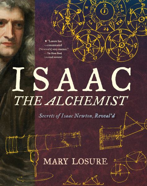 Isaac the alchemist : secrets of Isaac Newton, reveal'd