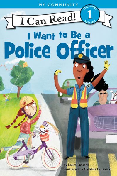 I want to be a police officer (I Can Read! Level 1: I Want to Be...)