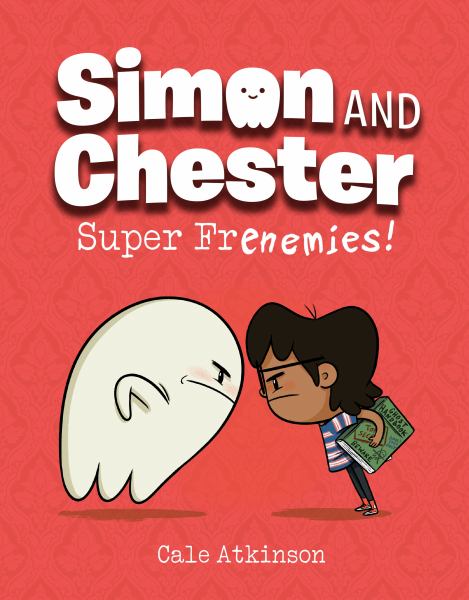 Simon and Chester. 5,Super frenemies! (Simon and Chester, Book 5)