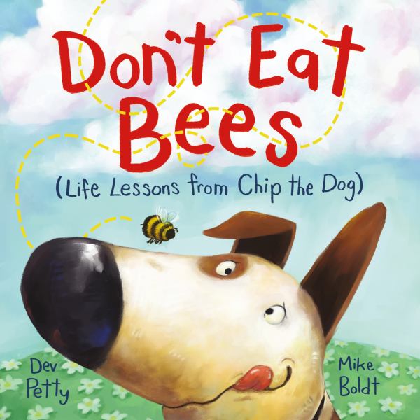 Don't eat bees : (life lessons from Chip the Dog) (Life Lessons from Chip the Dog)