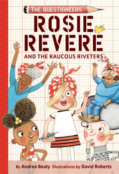 Rosie Revere and the Raucous Riveters (Questioneers, Book 1)