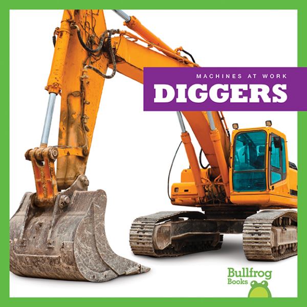 Diggers (Bullfrog Books: Machines At Work)