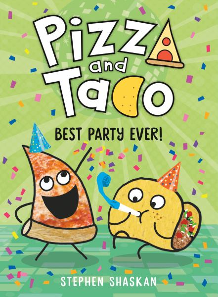 Pizza and Taco. 2,Best party ever! (Pizza and Taco, Book 2)