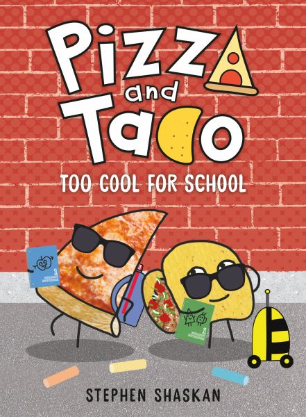 Pizza and Taco. 4,Too cool for school (Pizza and Taco, Book 4)