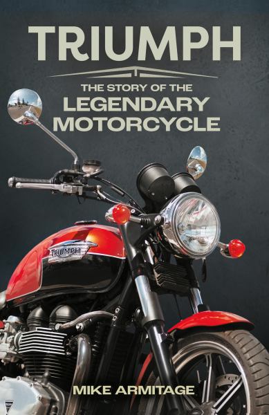 Triumph --the Story of the Legendary Motorcycle