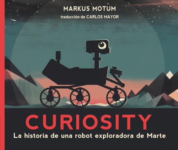 Curiosity : la historia de un robot explorador de Marte