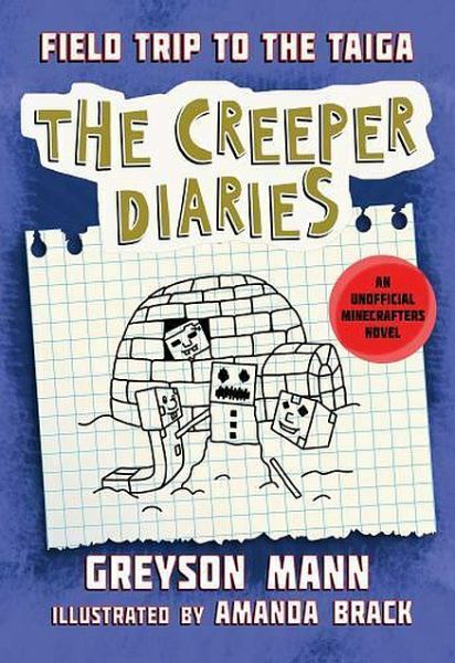Field trip to the taiga (Creeper Diaries, Book 9)