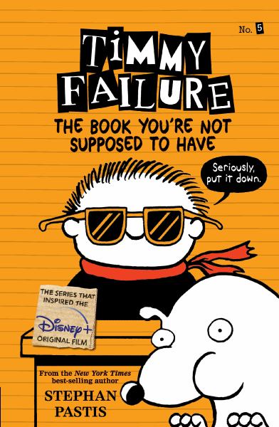 The book you're not supposed to have (Timmy Failure, Book 5)